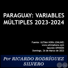 PARAGUAY: VARIABLES MÚLTIPLES 2023-2024 - Por RICARDO RODRÍGUEZ SILVERO - Domingo, 26 de Marzo de 2023